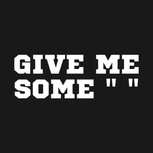 Give me some space T-Shirt