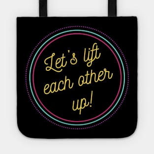 Let's Lift Each Other Up! Tote