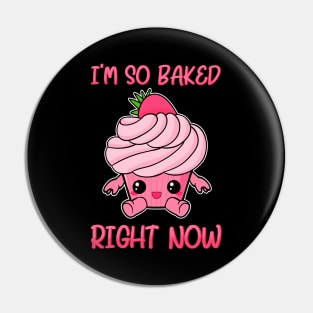 Cute & Funny I'm So Baked Right Now Cupcake Pun Pin