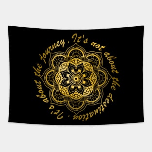Golden Mandala. It's Not About The Destination. It's About The Journey. Tapestry
