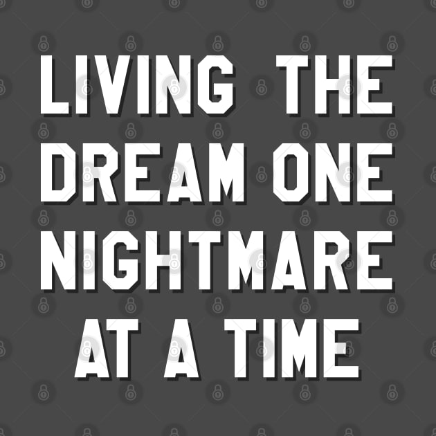 Living The Dream One Nightmare At A Time by Aome Art