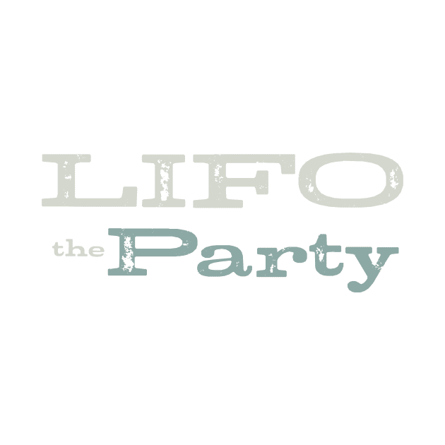 Funny Accounting Pun LIFO the Party by whyitsme