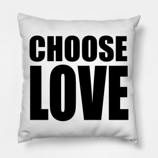 CHOOSE LOVE Pillow