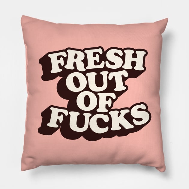 Fresh Out of Fucks in Black Peach Fuzz Pink and White Pillow by MotivatedType