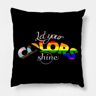 Let Your Colors Shine Pillow