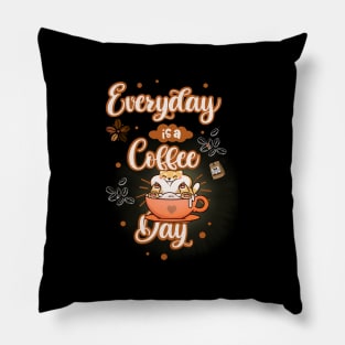 Everyday is a Coffee Day Pillow