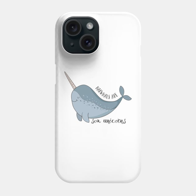 Narwhals Are Sea Unicorns Phone Case by Dreamy Panda Designs