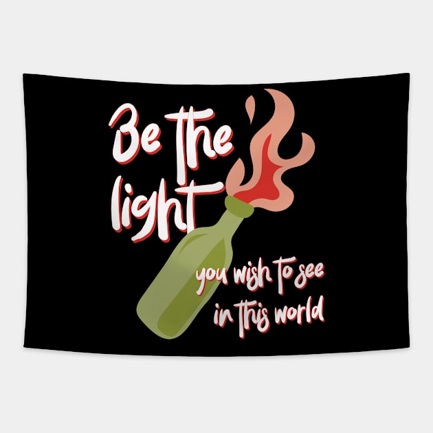 Be the Light You Wish to See in This World molotov cocktail activist Tapestry by YourGoods