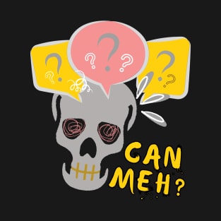 Funny Skeleton Can Meh Question Mark Singlish T-Shirt