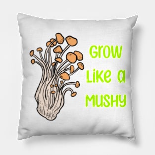 Grow like a Mushy Pillow