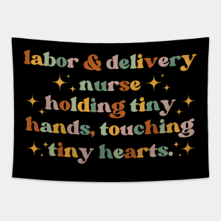Holding tiny hands, touching tiny hearts Funny Labor And Delivery Nurse L&D Nurse RN OB Nurse midwives Tapestry