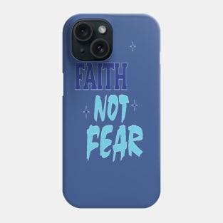 Faith Not Fear Phone Case