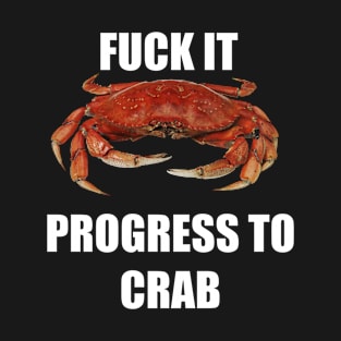 Progress to crab T-Shirt