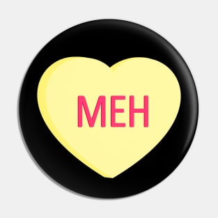 Meh - Anti Valentines Day Conversation Heart Pin