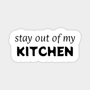 get out of my KITCHEN! Magnet