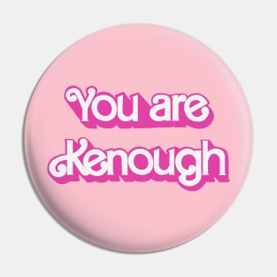 You are kenough Pin