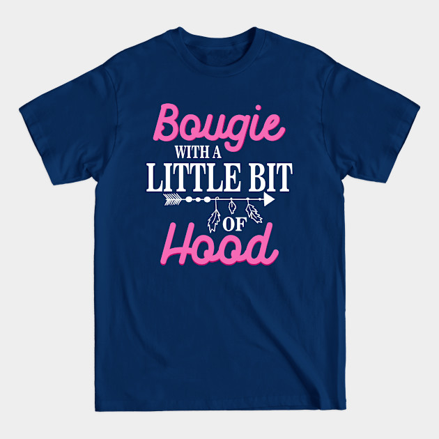 Bougie With A Little Bit Of Hood Melanin Black Girl Magic Shirt for Women Pride - Gifts Black History - Black Girl Magic - T-Shirt