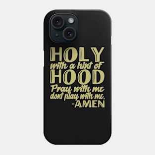 Funny Christian Holy With A Hint Of Hood Pray With Me Phone Case