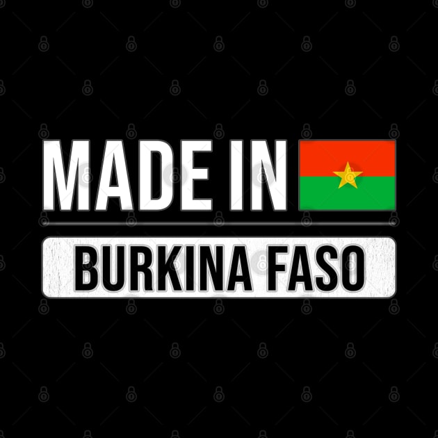 Made In Burkina Faso - Gift for Burkinabe With Roots From Burkina Faso by Country Flags