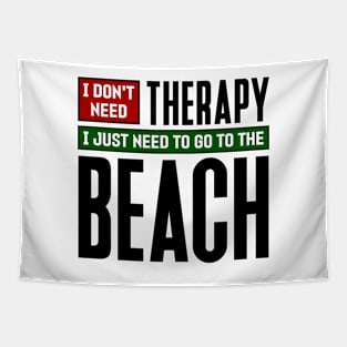 I don't need therapy, I just need to go to the beach Tapestry