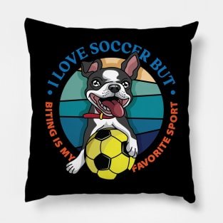 Boston Terrier - Biting is my favorite sport Pillow