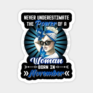 Never Underestimate The Power Of A Woman Born In November Magnet