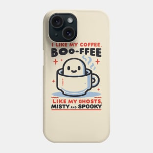 I like my coffee boo-ffee, like my ghosts, Mysty and Spooky Phone Case