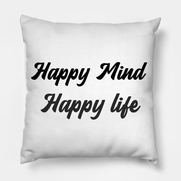 Happy Mind Happy Life Pillow by Relaxing Positive Vibe