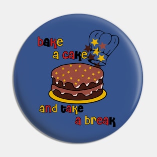 Bake a Cake and Take a Break Pin