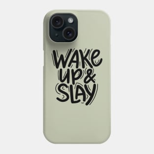 Wake up and slay Phone Case