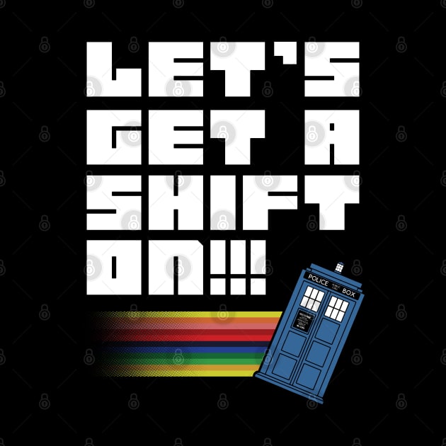 Let's Get A Shift On by TrulyMadlyGeekly