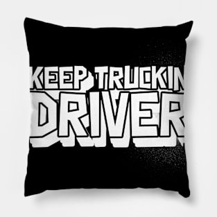 Keep Truckin Driver Pillow