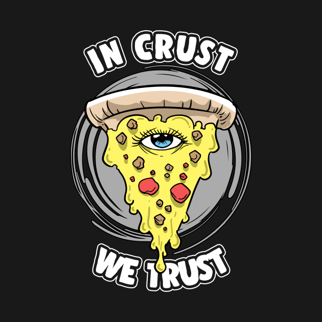 Pizza Illuminati All Seeing Eye In Crust We Trust by ModernMode