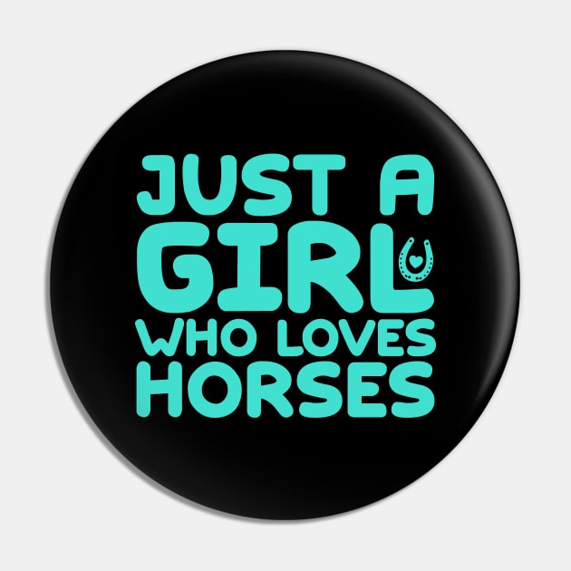 Just A Girl Who Loves Horses Pin by colorsplash