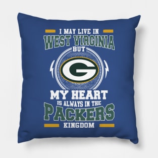 I may live in West Virginia but My heart is always in the Green Bay Packer kingdom Pillow