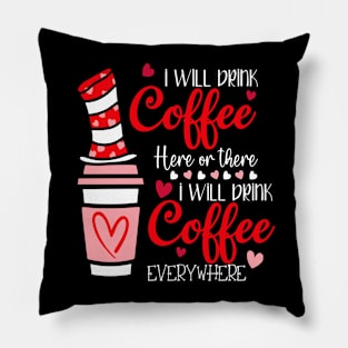 I Will Drink Coffee Here Or There Funny Teacher Teaching Pillow