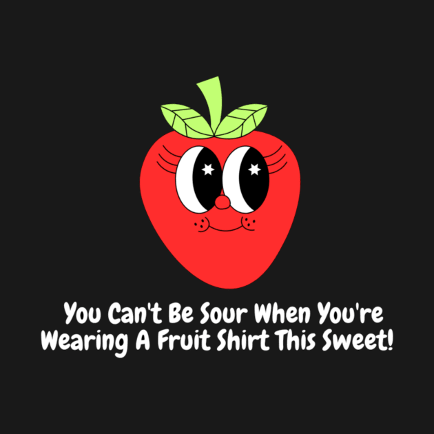 You Can't Be Sour When Wearing A Shirt This Sweet! by Nour