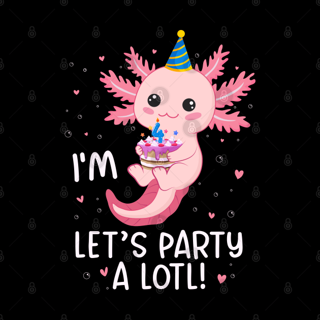 Funny 4th Birthday I'm 4 Years Old lets party Axolotl by Msafi