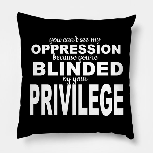 White Privilege Oppression Pillow by blackartmattersshop