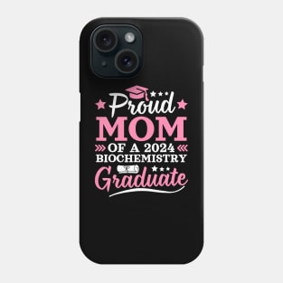 Proud Mom Of A 2024 Biochemistry Graduate 2024 Senior Mom Phone Case