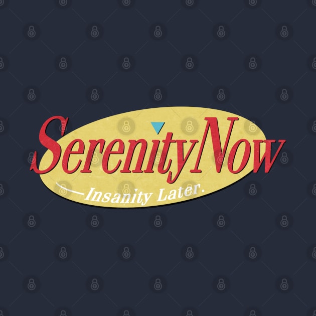 Serenity Now / Seinfeld Fanart Design by snowblood