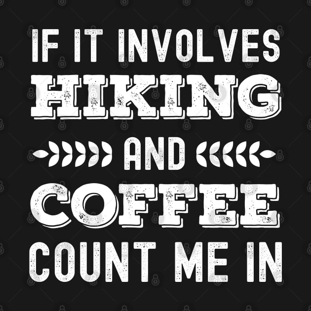 If It Involves Hiking And Coffee Count Me In Outdoor design by madani04