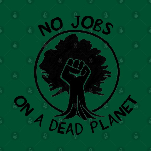 No Jobs on a Dead Planet - Climate Change by SpaceDogLaika