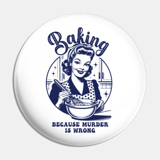 Baking Because Murder Is Wrong Pin