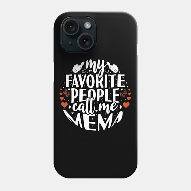 My Favorite People Call Me Mema Phone Case by Tesszero