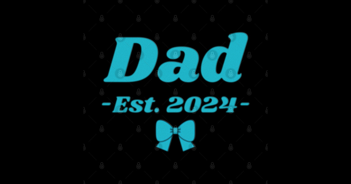 Dad Est. 2024 Expect Baby 2024, Father 2024 New Dad 2024 Promoted To