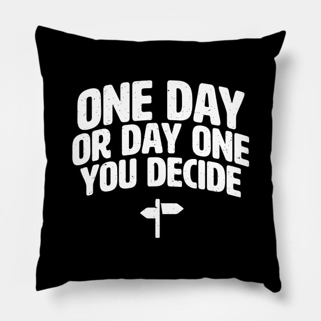 Day one or one day you decide Pillow by holger.brandt