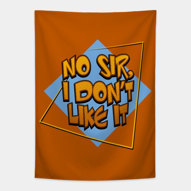 "NO SIR, I DON'T LIKE IT" Tapestry by Phil Tessier