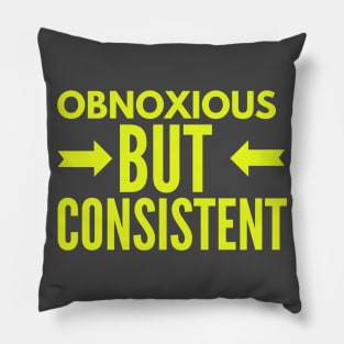 Obnoxious but Consistent (yellow text) Pillow