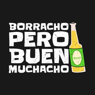 Borracho Pero Buen Muchacho,  Funny Quote T-Shirt